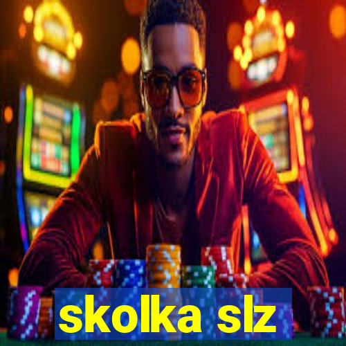 skolka slz